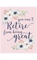 You Can't Retire From Being Great