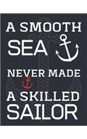 A Smooth Sea Never Made A Skilled Sailor