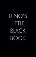 Dino's Little Black Book: The Perfect Dating Companion for a Handsome Man Named Dino. A secret place for names, phone numbers, and addresses.