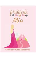 Princess Mia: Personalized Drawing and Writing Notebook for Girls