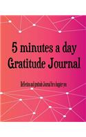 5 Minutes a day Gratitude Journal: Reflection and gratitude Journal for a happier you