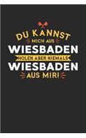 Du Kannst Mich Aus Wiesbaden Holen Aber Niemals Wiesbaden Aus Mir!