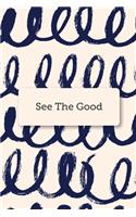 See The Good