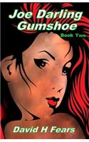 Joe Darling, Gumshoe: Book Two