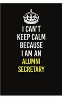 I Can&#65533;t Keep Calm Because I Am An Alumni Secretary