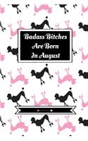 Badass Bitches Are Born In August