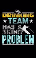 My Drinking Team Has A Skiing Problem