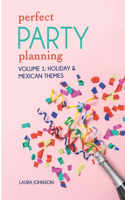 Perfect Party Themes Volume 1: Holiday & Mexican Themes