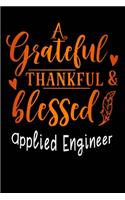 grateful thankful & blessed Applied Engineer: Gratitude Journal for More Mindfulness, Happiness and Productivity The Perfect Gift for women, men & kids To Cultivate An Attitude Of Gratitude