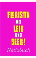 Floristin Mit Leib Und Seele Notizbuch: - Notizbuch mit 110 linierten Seiten - Format 6x9 DIN A5 - Soft cover matt -