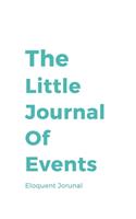 The Little Journal Of Events: A Lined Journal for Everyday Use With A Bit Of History