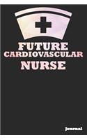 Future Cardiovascular Nurse Journal: Great as Nurse Journal/Notebook Gift (6 X 9 - 110 Blank Pages)