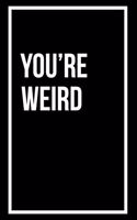 You're Weird