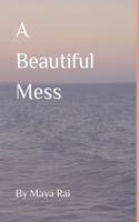 A Beautiful Mess