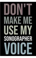 Don't Make Me Use My Sonographer Voice: Blank Lined Novelty Office Humor Themed Notebook to Write In: With a Versatile Wide Rule Interior: Neutral Color