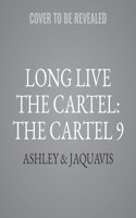 Cartel 9: Long Live the Cartel