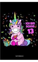 Ich Bin Schon 13 Notizbuch: Liniertes Notizbuch - Einhorn 13. Geburtstag 13 Jahre Alt Geschenk für Mädchen