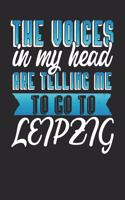 The Voices In My Head Are Telling Me To Go To Leipzig: Leipzig Notebook Leipzig Vacation Journal Handlettering Diary I Logbook 110 Journal Paper Pages Leipzig Buch 6 x 9