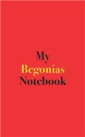 My Begonias Notebook: Blank Lined Notebook for Begonia Growers and Gardeners