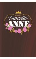 I'm The Favorite Anne: First Name Funny Sayings Personalized Customized Names Women Girl Mother's day Gift Notebook Journal