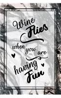 Wine Flies When You Are Having Fun