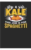 Step a Side Kale this Job is for Spaghetti: Lined Journal Lined Notebook 6x9 110 Pages Ruled