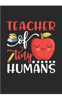 Teacher of Tiny Humans: A Journal for Teachers, Lined Notebook