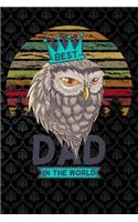 best dad in the world: Lined Notebook / Diary / Journal To Write In 6x9 for papa, grandpa, uncle, law stepdad in fathers day owl daddy fathers day gift for him