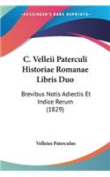 C. Velleii Paterculi Historiae Romanae Libris Duo