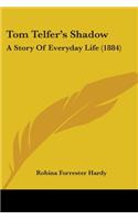 Tom Telfer's Shadow: A Story Of Everyday Life (1884)