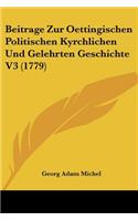 Beitrage Zur Oettingischen Politischen Kyrchlichen Und Gelehrten Geschichte V3 (1779)