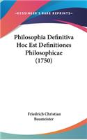 Philosophia Definitiva Hoc Est Definitiones Philosophicae (1750)