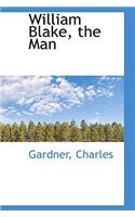 William Blake, the Man