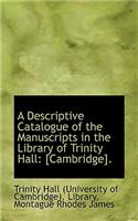 A Descriptive Catalogue of the Manuscripts in the Library of Trinity Hall
