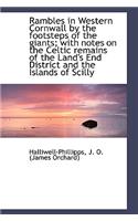 Rambles in Western Cornwall by the Footsteps of the Giants; With Notes on the Celtic Remains of the