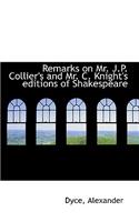 Remarks on Mr. J.P. Collier's and Mr. C. Knight's Editions of Shakespeare