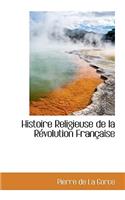 Histoire Religieuse de La R Volution Fran Aise: (English)