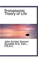 Protoplasmic Theory of Life