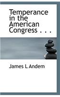 Temperance in the American Congress . . .