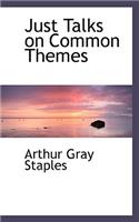 Just Talks on Common Themes