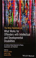 Wiley Handbook on What Works for Offenders with Intellectual and Developmental Disabilities