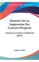 Memoire Sur La Suppression Des Couvens D'Argovie