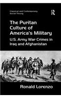 Puritan Culture of America's Military: U.S. Army War Crimes in Iraq and Afghanistan