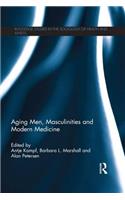 Aging Men, Masculinities and Modern Medicine