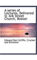 A Series of Lectures, Delivered in 'Ark Street Church, Boston: (English)