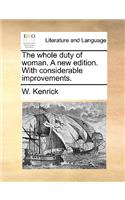 The Whole Duty of Woman. a New Edition. with Considerable Improvements.