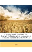 Platonis Dialogi Graece Et Latine: Ex Recensione Immanuelis Bekkeri, Volume 1, Issue 1