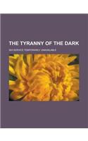 The Tyranny of the Dark