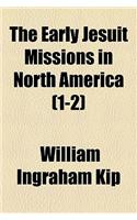 The Early Jesuit Missions in North America Volume 1-2: (English)