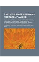 San Jose State Spartans Football Players: Bill Walsh, Jeff Garcia, Willie Heston, Dick Vermeil, Omarr Smith, Ron McBride, Tommie Smith, Al Saunders, D